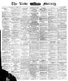 Leeds Mercury Friday 26 May 1871 Page 1