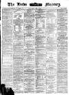 Leeds Mercury Saturday 17 June 1871 Page 1