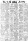 Leeds Mercury Thursday 27 July 1871 Page 1