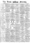 Leeds Mercury Thursday 04 January 1872 Page 1