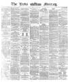Leeds Mercury Friday 05 January 1872 Page 1