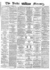 Leeds Mercury Saturday 06 January 1872 Page 1