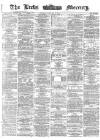 Leeds Mercury Tuesday 09 January 1872 Page 1