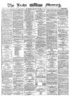 Leeds Mercury Saturday 13 January 1872 Page 1