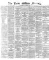 Leeds Mercury Wednesday 17 January 1872 Page 1