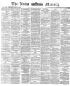 Leeds Mercury Wednesday 14 February 1872 Page 1