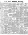 Leeds Mercury Wednesday 21 February 1872 Page 1