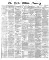 Leeds Mercury Wednesday 03 April 1872 Page 1