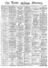 Leeds Mercury Tuesday 23 April 1872 Page 1