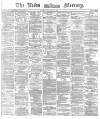 Leeds Mercury Wednesday 24 April 1872 Page 1