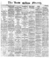 Leeds Mercury Monday 01 July 1872 Page 1
