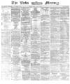 Leeds Mercury Wednesday 17 July 1872 Page 1