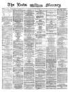 Leeds Mercury Tuesday 23 July 1872 Page 1