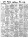 Leeds Mercury Thursday 25 July 1872 Page 1