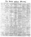 Leeds Mercury Monday 16 September 1872 Page 1