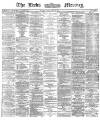 Leeds Mercury Monday 23 September 1872 Page 1