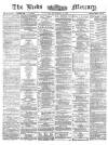 Leeds Mercury Saturday 28 September 1872 Page 1