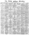Leeds Mercury Wednesday 16 October 1872 Page 1