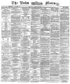 Leeds Mercury Monday 28 October 1872 Page 1