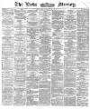 Leeds Mercury Wednesday 18 December 1872 Page 1
