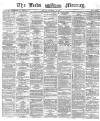 Leeds Mercury Friday 27 December 1872 Page 1