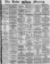 Leeds Mercury Tuesday 07 January 1873 Page 1