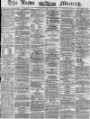 Leeds Mercury Tuesday 21 January 1873 Page 1