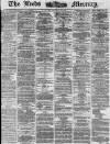 Leeds Mercury Tuesday 28 January 1873 Page 1