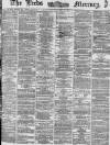 Leeds Mercury Saturday 22 February 1873 Page 1