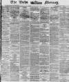 Leeds Mercury Monday 24 February 1873 Page 1