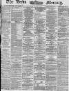 Leeds Mercury Saturday 15 March 1873 Page 1