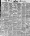 Leeds Mercury Wednesday 05 March 1873 Page 1