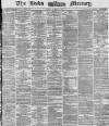 Leeds Mercury Monday 24 March 1873 Page 1