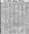 Leeds Mercury Wednesday 02 April 1873 Page 1