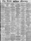 Leeds Mercury Tuesday 08 April 1873 Page 1