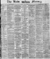Leeds Mercury Monday 14 April 1873 Page 1