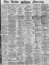 Leeds Mercury Tuesday 15 April 1873 Page 1