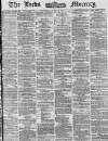 Leeds Mercury Thursday 17 April 1873 Page 1