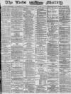 Leeds Mercury Saturday 19 April 1873 Page 1