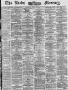 Leeds Mercury Tuesday 22 April 1873 Page 1