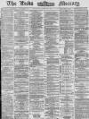 Leeds Mercury Saturday 26 April 1873 Page 1
