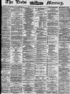 Leeds Mercury Saturday 17 May 1873 Page 1