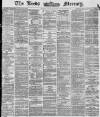 Leeds Mercury Wednesday 28 May 1873 Page 1