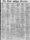 Leeds Mercury Thursday 12 June 1873 Page 1