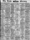 Leeds Mercury Saturday 14 June 1873 Page 1