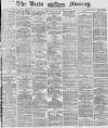 Leeds Mercury Wednesday 23 July 1873 Page 1