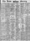 Leeds Mercury Saturday 02 August 1873 Page 1