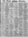 Leeds Mercury Thursday 04 September 1873 Page 1