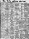 Leeds Mercury Tuesday 30 September 1873 Page 1