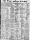 Leeds Mercury Saturday 25 October 1873 Page 1